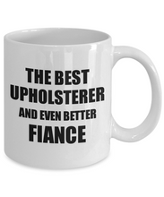 Load image into Gallery viewer, Upholsterer Fiance Mug Funny Gift Idea for Betrothed Gag Inspiring Joke The Best And Even Better Coffee Tea Cup-Coffee Mug