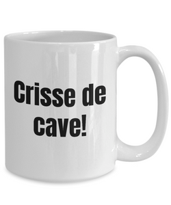 Crisse de cave Mug Quebec Swear In French Expression Funny Gift Idea for Novelty Gag Coffee Tea Cup-Coffee Mug