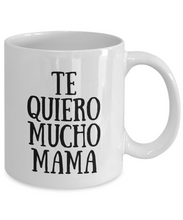 Load image into Gallery viewer, Te Quiero Mucho Mama Mug In Spanish Funny Gift Idea for Novelty Gag Coffee Tea Cup-[style]