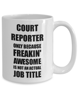 Court Reporter Mug Freaking Awesome Funny Gift Idea for Coworker Employee Office Gag Job Title Joke Coffee Tea Cup-Coffee Mug