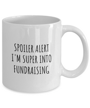 Load image into Gallery viewer, Funny Fundraising Mug Spoiler Alert I&#39;m Super Into Funny Gift Idea For Hobby Lover Quote Fan Gag Coffee Tea Cup-Coffee Mug