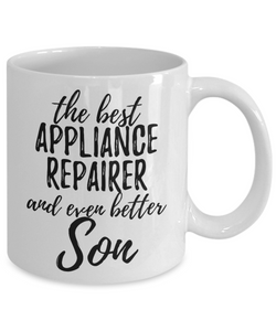 Appliance Repairer Son Funny Gift Idea for Child Coffee Mug The Best And Even Better Tea Cup-Coffee Mug