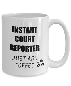 Court Reporter Mug Instant Just Add Coffee Funny Gift Idea for Corworker Present Workplace Joke Office Tea Cup-Coffee Mug