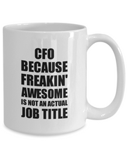 Load image into Gallery viewer, Cfo Mug Freaking Awesome Funny Gift Idea for Coworker Employee Office Gag Job Title Joke Coffee Tea Cup-Coffee Mug