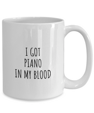 Load image into Gallery viewer, I Got Piano In My Blood Mug Funny Gift Idea For Hobby Lover Present Fanatic Quote Fan Gag Coffee Tea Cup-Coffee Mug