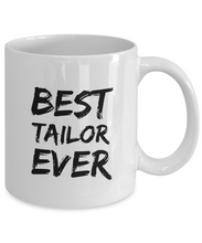 Load image into Gallery viewer, Tailor Mug Best Ever Funny Gift for Coworkers Novelty Gag Coffee Tea Cup-Coffee Mug