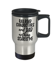 Load image into Gallery viewer, Funny Railroad Conductors Dad Travel Mug Gift Idea for Father Gag Joke Nothing Scares Me Coffee Tea Insulated Lid Commuter 14 oz Stainless Steel-Travel Mug