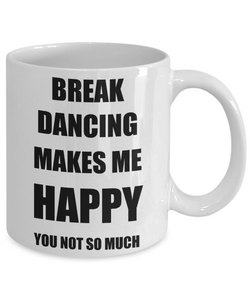 Break Dancing Mug Lover Fan Funny Gift Idea Hobby Novelty Gag Coffee Tea Cup-Coffee Mug