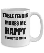 Load image into Gallery viewer, Table Tennis Mug Lover Fan Funny Gift Idea Hobby Novelty Gag Coffee Tea Cup Makes Me Happy-Coffee Mug