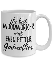 Load image into Gallery viewer, Woodworker Godmother Funny Gift Idea for Godparent Coffee Mug The Best And Even Better Tea Cup-Coffee Mug