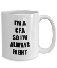 Load image into Gallery viewer, Cpa Funnys Always Right Mug Funny Gift Idea for Novelty Gag Coffee Tea Cup-[style]