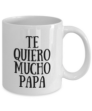 Load image into Gallery viewer, Te Quiero Mucho Papa Mug In Spanish Funny Gift Idea for Novelty Gag Coffee Tea Cup-[style]