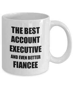 Account Executive Fiancee Mug Funny Gift Idea for Her Betrothed Gag Inspiring Joke The Best And Even Better Coffee Tea Cup-Coffee Mug
