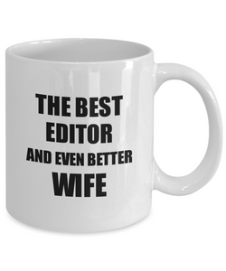 Editor Wife Mug Funny Gift Idea for Spouse Gag Inspiring Joke The Best And Even Better Coffee Tea Cup-Coffee Mug