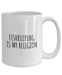 Fishkeeping Is My Religion Mug Funny Gift Idea For Hobby Lover Fanatic Quote Fan Present Gag Coffee Tea Cup-Coffee Mug
