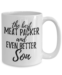 Meat Packer Son Funny Gift Idea for Child Coffee Mug The Best And Even Better Tea Cup-Coffee Mug