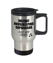 Load image into Gallery viewer, Housekeeping Supervisor Travel Mug Instant Just Add Coffee Funny Gift Idea for Coworker Present Workplace Joke Office Tea Insulated Lid Commuter 14 oz-Travel Mug