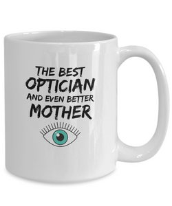 Funny Optician Mom Mug Best Mother Coffee Cup-Coffee Mug