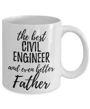 Load image into Gallery viewer, Civil Engineer Father Funny Gift Idea for Dad Coffee Mug The Best And Even Better Tea Cup-Coffee Mug