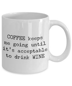 COFFEE keeps me going until... mug-Coffee Mug