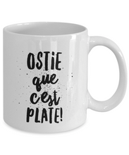 Load image into Gallery viewer, Ostie Que C&#39;est Plate Mug Quebec Swear In French Expression Funny Gift Idea for Novelty Gag Coffee Tea Cup-Coffee Mug