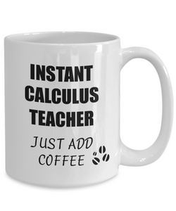 Calculus Teacher Mug Instant Just Add Coffee Funny Gift Idea for Corworker Present Workplace Joke Office Tea Cup-Coffee Mug