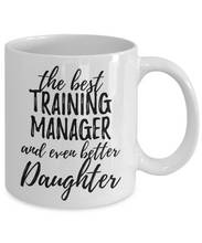 Load image into Gallery viewer, Training Manager Daughter Funny Gift Idea for Girl Coffee Mug The Best And Even Better Tea Cup-Coffee Mug