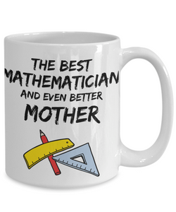 Mathematician Mom Mug - Best Mathematician Mother Ever - Funny Gift for Math Mama-Coffee Mug