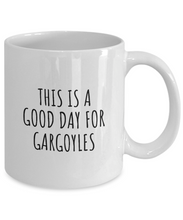 Load image into Gallery viewer, This Is A Good Day For Gargoyles Mug Funny Gift Idea Hobby Lover Quote Fan Present Coffee Tea Cup-Coffee Mug
