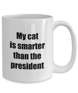 My Cat Is Smarter Than The President Mug Funny Gift Idea for Novelty Gag Coffee Tea Cup-[style]