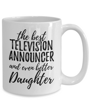 Load image into Gallery viewer, Television Announcer Daughter Funny Gift Idea for Girl Coffee Mug The Best And Even Better Tea Cup-Coffee Mug