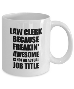 Law Clerk Mug Freaking Awesome Funny Gift Idea for Coworker Employee Office Gag Job Title Joke Coffee Tea Cup-Coffee Mug