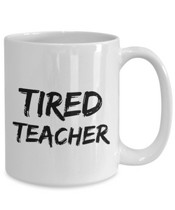 Tired Teacher Mug Funny Gift Idea for Novelty Gag Coffee Tea Cup-[style]