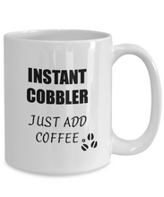 Load image into Gallery viewer, Cobbler Mug Instant Just Add Coffee Funny Gift Idea for Corworker Present Workplace Joke Office Tea Cup-Coffee Mug