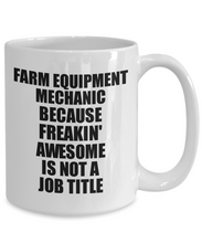 Load image into Gallery viewer, Farm Equipment Mechanic Mug Freaking Awesome Funny Gift Idea for Coworker Employee Office Gag Job Title Joke Tea Cup-Coffee Mug