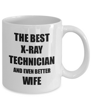 Load image into Gallery viewer, X-Ray Technician Wife Mug Funny Gift Idea for Spouse Gag Inspiring Joke The Best And Even Better Coffee Tea Cup-Coffee Mug