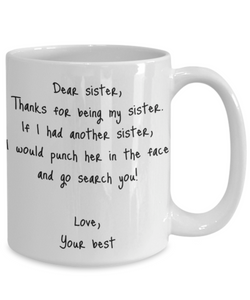 Sister Mug Dear Funny Gift Idea For My Novelty Gag Coffee Tea Cup Punch In the Face-Coffee Mug