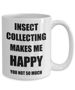 Insect Collecting Mug Lover Fan Funny Gift Idea Hobby Novelty Gag Coffee Tea Cup Makes Me Happy-Coffee Mug