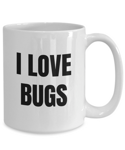 I Love Bugs Mug Funny Gift Idea Novelty Gag Coffee Tea Cup-Coffee Mug