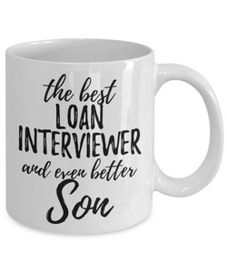 Loan Interviewer Son Funny Gift Idea for Child Coffee Mug The Best And Even Better Tea Cup-Coffee Mug