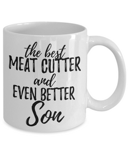 Meat Cutter Son Funny Gift Idea for Child Coffee Mug The Best And Even Better Tea Cup-Coffee Mug