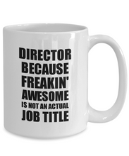 Load image into Gallery viewer, Director Mug Freaking Awesome Funny Gift Idea for Coworker Employee Office Gag Job Title Joke Coffee Tea Cup-Coffee Mug