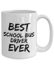 Load image into Gallery viewer, School Bus Driver Mug Best Ever Funny Gift for Coworkers Novelty Gag Coffee Tea Cup-Coffee Mug