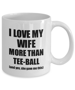 Tee-Ball Husband Mug Funny Valentine Gift Idea For My Hubby Lover From Wife Coffee Tea Cup-Coffee Mug