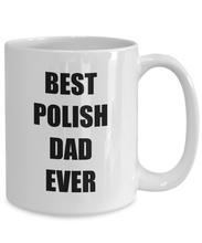Load image into Gallery viewer, Polish Dad Mug Best Ever Funny Gift Idea for Novelty Gag Coffee Tea Cup-Coffee Mug