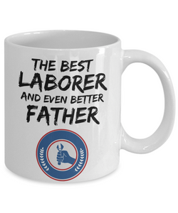 Laborer Dad Mug - Best Laborer Father Ever - Funny Gift for Labor Daddy-Coffee Mug