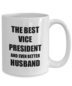 Vice President Husband Mug Funny Gift Idea for Lover Gag Inspiring Joke The Best And Even Better Coffee Tea Cup-Coffee Mug