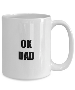 Ok Dad Mug Funny Gift Idea for Novelty Gag Coffee Tea Cup-[style]