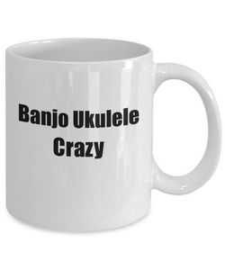 Funny Banjo Ukulele Crazy Mug Musician Gift Instrument Player Present Coffee Tea Cup-Coffee Mug