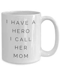 I have a hero Mom Mug-Coffee Mug